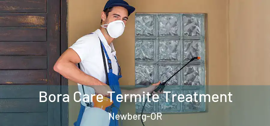 Bora Care Termite Treatment Newberg-OR
