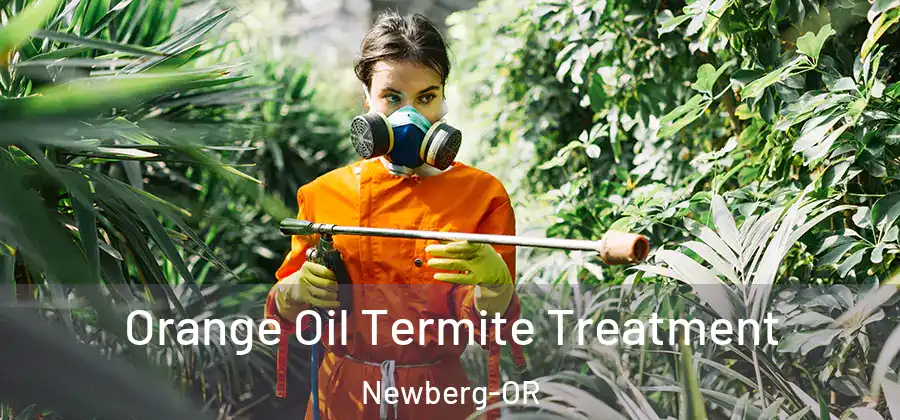 Orange Oil Termite Treatment Newberg-OR