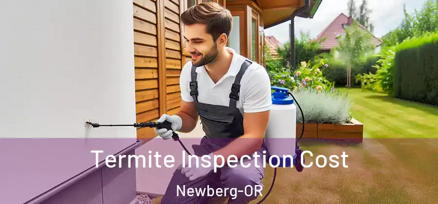 Termite Inspection Cost Newberg-OR