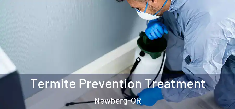Termite Prevention Treatment Newberg-OR